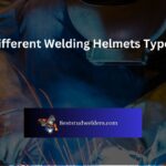 Different Welding Helmets Types