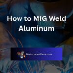 How to MIG Weld Aluminum