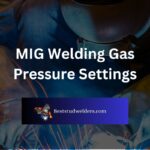 MIG Welding Gas Pressure Settings