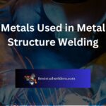 Metals Used in Metal Structure Welding