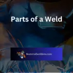 Parts of a Weld