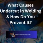 What Causes Undercut in Welding & How Do You Prevent It?