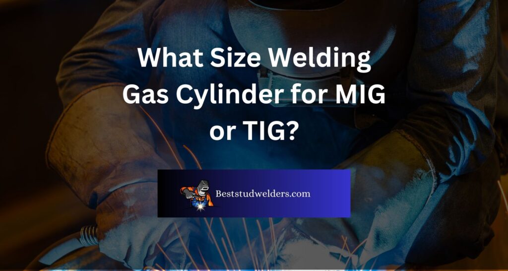What Size Welding Gas Cylinder for MIG or TIG?