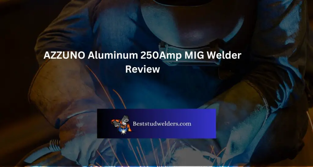 AZZUNO Aluminum 250Amp MIG Welder Review