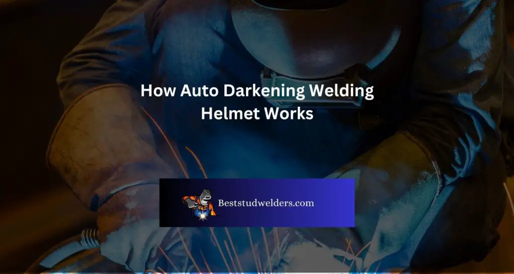 How Auto Darkening Welding Helmet Works