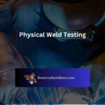 Physical Weld Testing