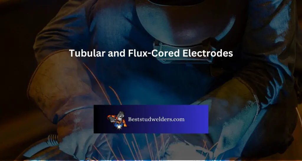 Tubular and Flux-Cored Electrodes