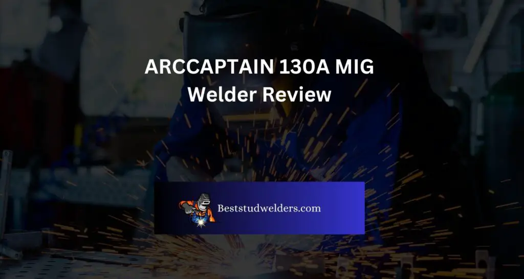 ARCCAPTAIN 130A MIG Welder Review