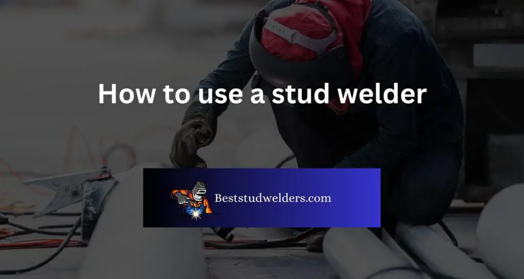 How to use a stud welder