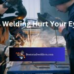 Does Welding Hurt Your Eyes?