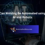 Can Welding Be Automated using Ai and Robots