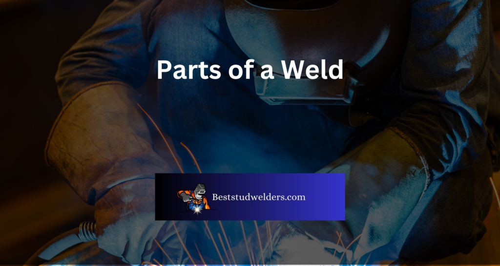 Parts of a Weld