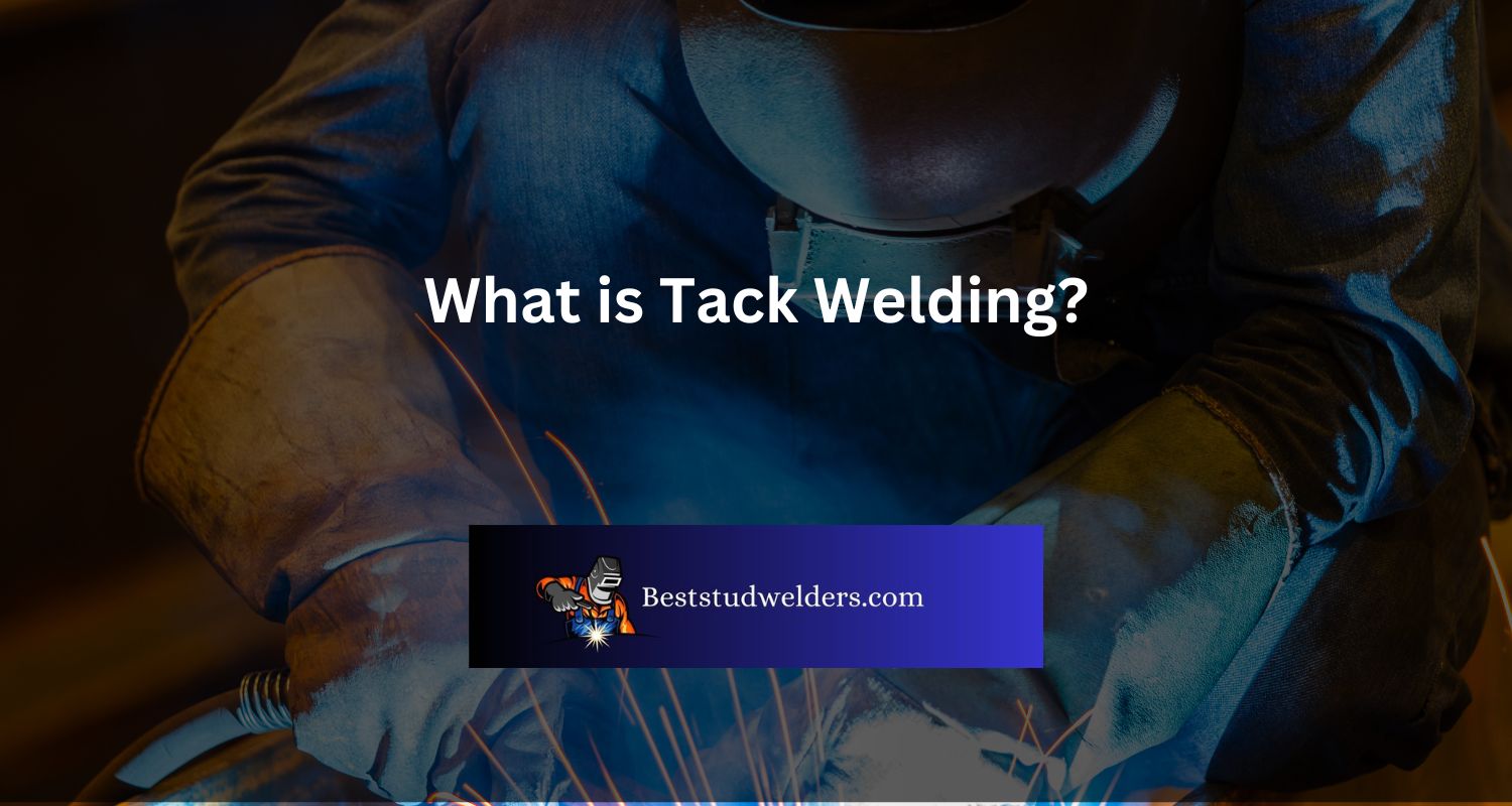 What is Tack Welding?