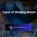 types of welding metals