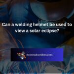 Can a welding helmet be used to view a solar eclipse?