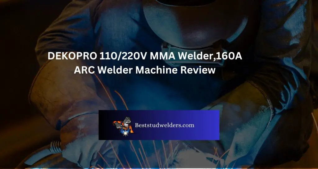 DEKOPRO 110/220V MMA Welder,160A ARC Welder Machine Review