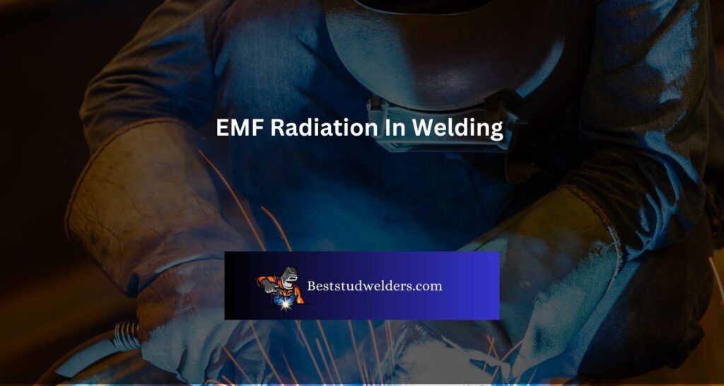 EMF Radiation In Welding