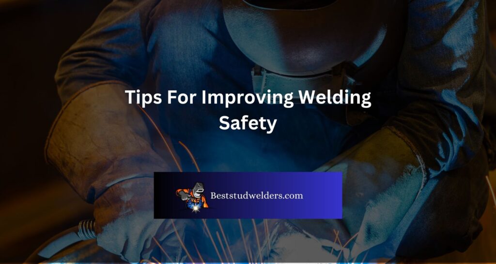 Tips For Improving Welding Safety