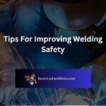 Tips For Improving Welding Safety