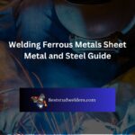 Welding Ferrous Metals Sheet Metal and Steel Guide