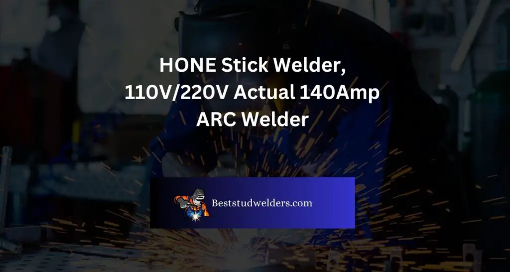 HONE Stick Welder, 110V/220V Actual 140Amp ARC Welder